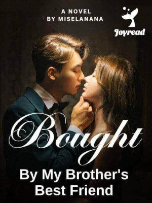 Read Bought By My Brother’s Best Friend Novel PDF Free Online Step-by-Step