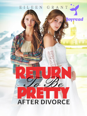 Read Return to Be Pretty after Divorce Novel PDF Free Online Step-by-Step