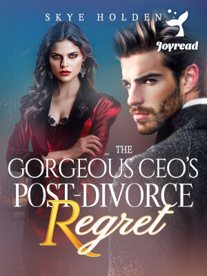 Read The Gorgeous CEO’s Post-Divorce Regret Novel PDF Free Online Step-by-Step