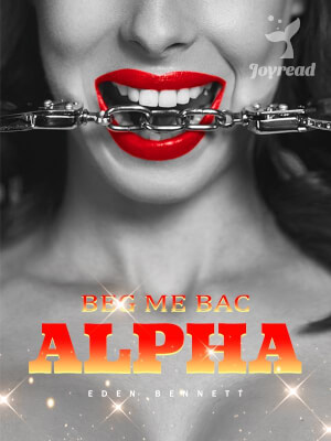 Read Beg Me Back, Alpha Novel PDF Free Online Step-by-Step