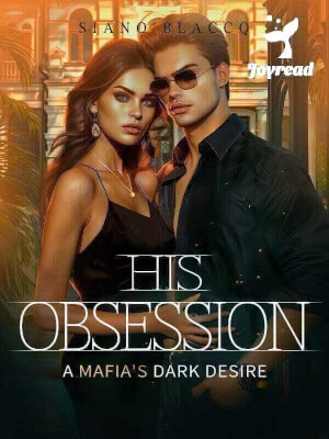 Read His Obsession: A Mafia’s Dark Desire Novel PDF Free Online Step-by-Step