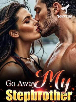 Read Go Away,My Stepbrother Novel PDF Free Online Step-by-Step