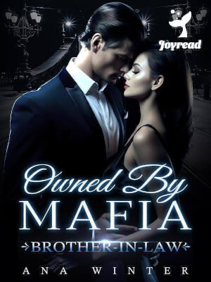 Read Owned By My Mafia Brother-in-law Novel PDF Free Online Step-by-Step