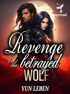 Read Revenge Of The Betrayed Wolf Novel PDF Free Online Step-by-Step