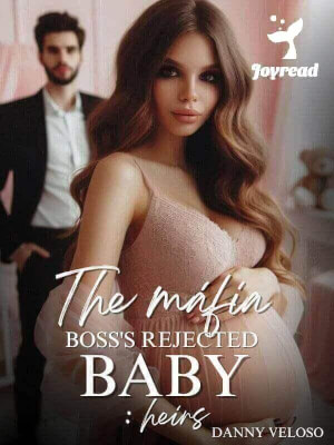 Read The MáFia Boss’s Rejected Baby: Heirs Novel PDF Free Online Step-by-Step