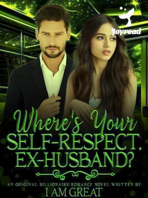 Read Where’s Your Self-respect, Ex-husband? Novel PDF Free Online Step-by-Step