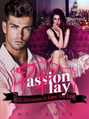 Read Passion Play: Wild Adventures In Love And Lust Novel PDF Free Online Step-by-Step