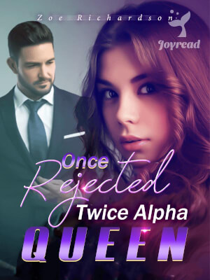 Read Once Rejected, Twice Alpha Queen Novel PDF Free Online Step-by-Step