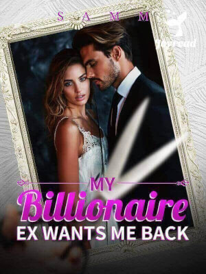 Read My Billionaire Ex Wants Me Back Novel PDF Free Online Step-by-Step