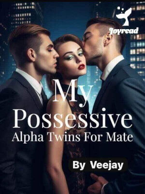 Read My Possessive Alpha Twins For Mate Novel PDF Free Online Step-by-Step