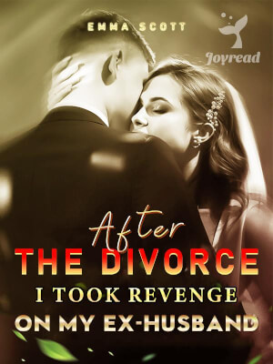 Read After the Divorce, I Took Revenge on My Ex-husband Novel PDF Free Online Step-by-Step