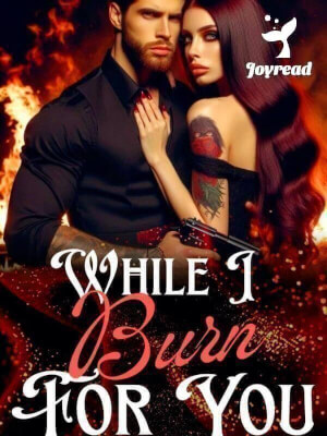 Read While I Burn For You Novel PDF Free Online Step-by-Step