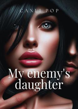 Read My enemy’s daughter Novel by Canli PDF Online Step-by-Step