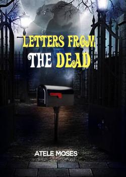 Read LETTER FROM THE DEAD Novel by Atele Moses PDF Online Step-by-Step