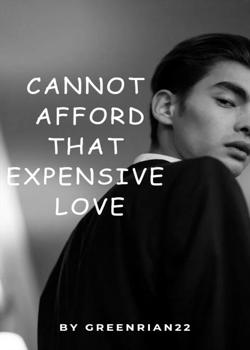 Read Cannot Afford That Expensive Love Novel by GreenRian22 PDF Online Step-by-Step