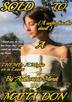 Read Sold To A Mafia Don Novel by Authoress Merit.N. PDF Online Step-by-Step