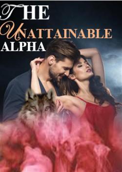 Read THE UNATTAINABLE ALPHA Novel by O’Chantal PDF Online Step-by-Step