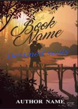 Read Destined souls(The Bad boy wants me) Novel by Nifemi16 PDF Online Step-by-Step