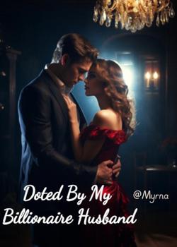 Read Doted by My Billionaire Husband Novel by Myrna PDF Online Step-by-Step