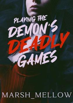 Read Playing the Demon’s Deadly Games Novel by Marsh_Mellow PDF Online Step-by-Step