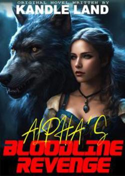 Read Alpha’s Bloodline Revenge Novel by Kandle Land PDF Online Step-by-Step