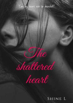 Read The Shattered Heart  Novel by ShineL PDF Online Step-by-Step