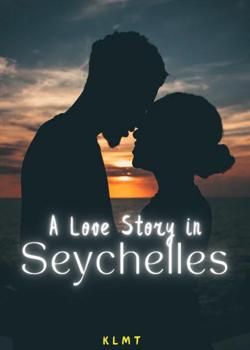 Read A Love Story in Seychelles Novel by KLMT PDF Online Step-by-Step