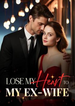 Read Lose My Heart To My Ex-wife Novel by C. MASSY PDF Online Step-by-Step