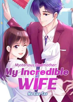 Read Mysterious Godmother: My Incredible Wife Novel by Mu Xiao Tao PDF Online Step-by-Step