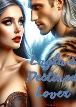 Read Layla’s Destined Lover Novel by Snake PDF Online Step-by-Step