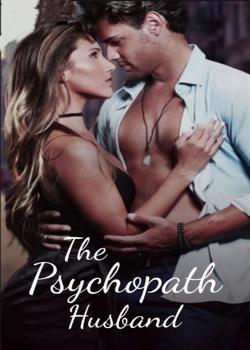 Read The Psychopath Husband  Novel by Joymhe PDF Online Step-by-Step