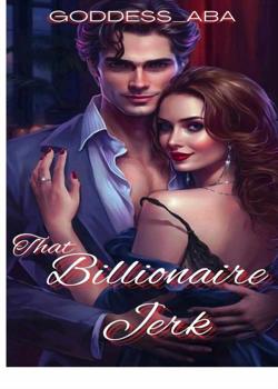 Read That Billionaire Jerk Novel by goddess_aba PDF Online Step-by-Step