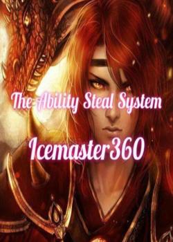 Read The Ability Steal System Novel by Icemaster360_ PDF Online Step-by-Step