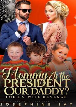 Read Mommy, Is The President Our Daddy? The Ex-Wife’s Return  Novel by Josephine Ivy PDF Online Step-by-Step