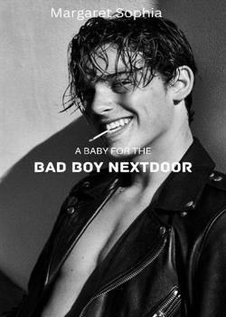 Read A Baby For The Bad Boy Next Door Novel by Margaret Sophia PDF Online Step-by-Step