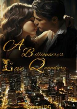 Read A Billionaire’s Love Quandry Novel by Normani Dg PDF Online Step-by-Step