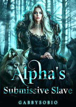 Read Alpha’s Submissive Slave Novel by Gabby Sobio PDF Online Step-by-Step