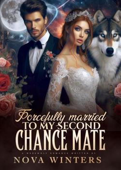 Read Forcefully Married To My Second Chance Mate Novel by Negef Writes PDF Online Step-by-Step