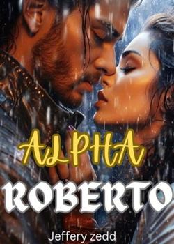 Read Alpha Roberto  Novel by Jefferyduru344 PDF Online Step-by-Step