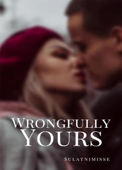 Read Wrongfully Yours Novel by SulatniMiss E PDF Online Step-by-Step