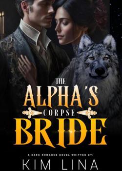 Read THE ALPHA’S CORPSE BRIDE  Novel by Kim Lina PDF Online Step-by-Step