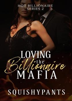 Read Loving the Billionaire Mafia Novel by SquishyPants_ PDF Online Step-by-Step