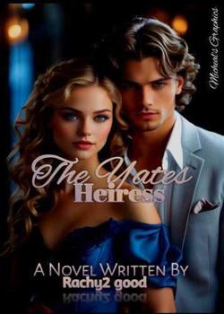 Read The Yate Heiress  Novel by rachy2good PDF Online Step-by-Step