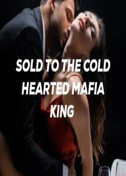 Read SOLD TO THE COLD HEARTED MAFIA KING  Novel by Baby_bird PDF Online Step-by-Step