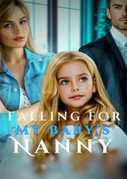 Read Falling For My Baby’s Nanny  Novel by Berry white PDF Online Step-by-Step