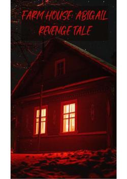 Read FARMHOUSE: ABIGAIL REVENGE TALE Novel by ebenz PDF Online Step-by-Step