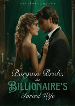 Read Bargain Bride: The Billionaire’s Forced Wife Novel by aristeia_maria PDF Online Step-by-Step