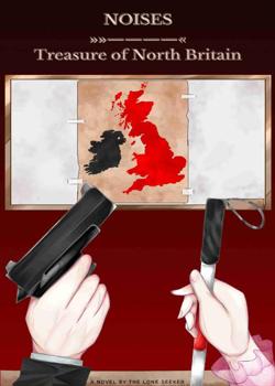 Read NOISES : Treasure of North Britain Novel by The Lone Seekers PDF Online Step-by-Step