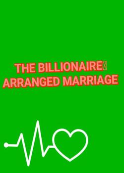 Read The billionaire arranged marriage  Novel by bliss writes PDF Online Step-by-Step