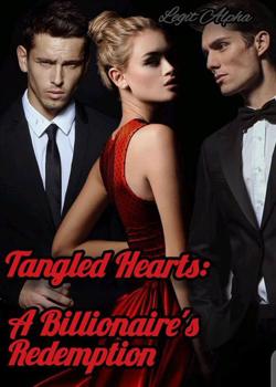 Read Tangled Hearts: A Billionaire’s Redemption Novel by Alpha_Writes PDF Online Step-by-Step